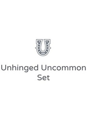 Unhinged Uncommon Set